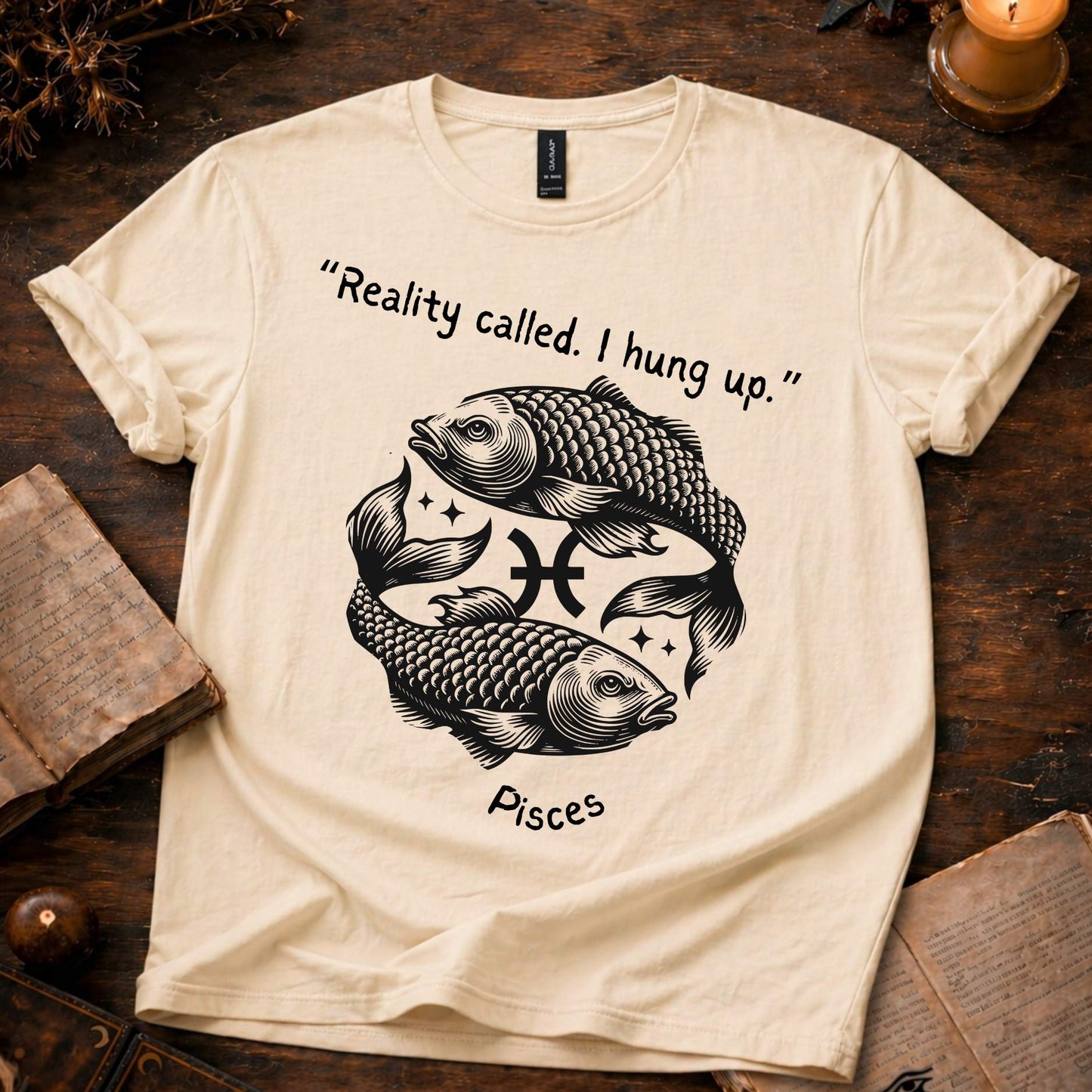 Reality Called - Pisces T-Shirt