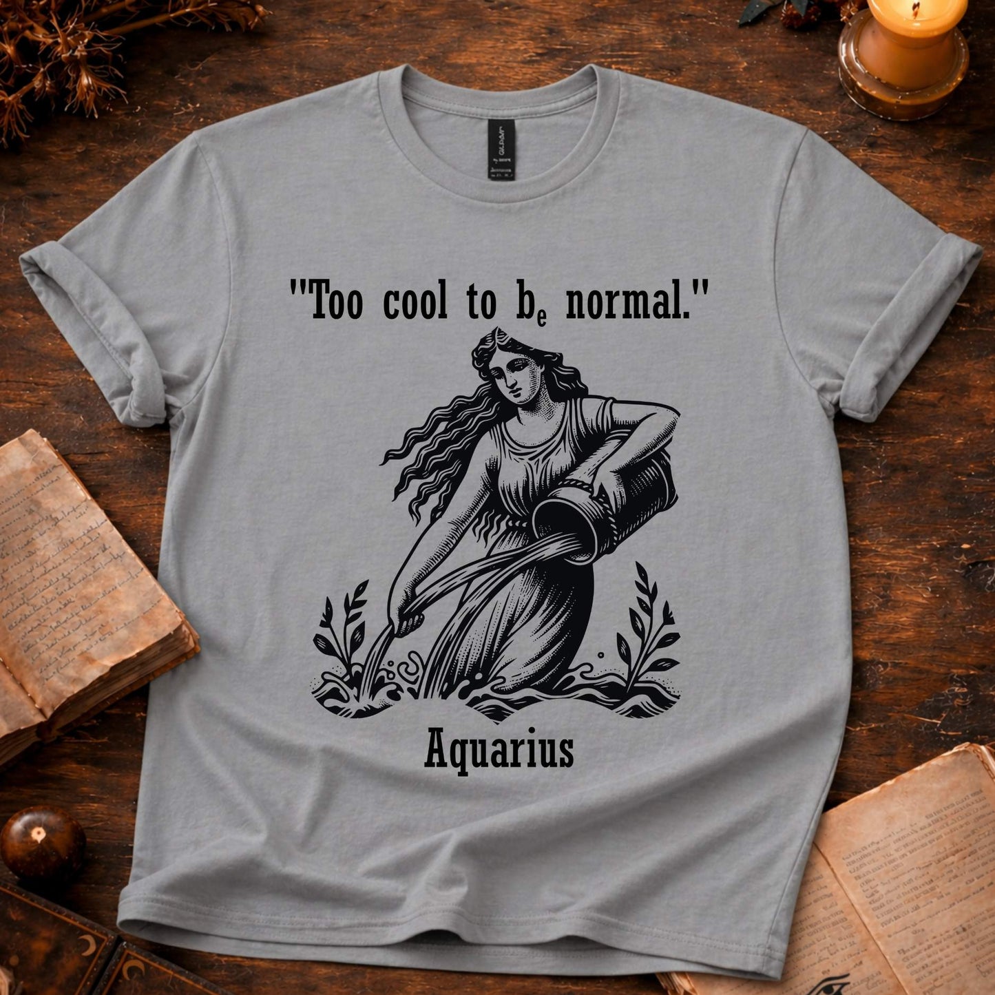 Too Cool to be - Aquarius T-Shirt