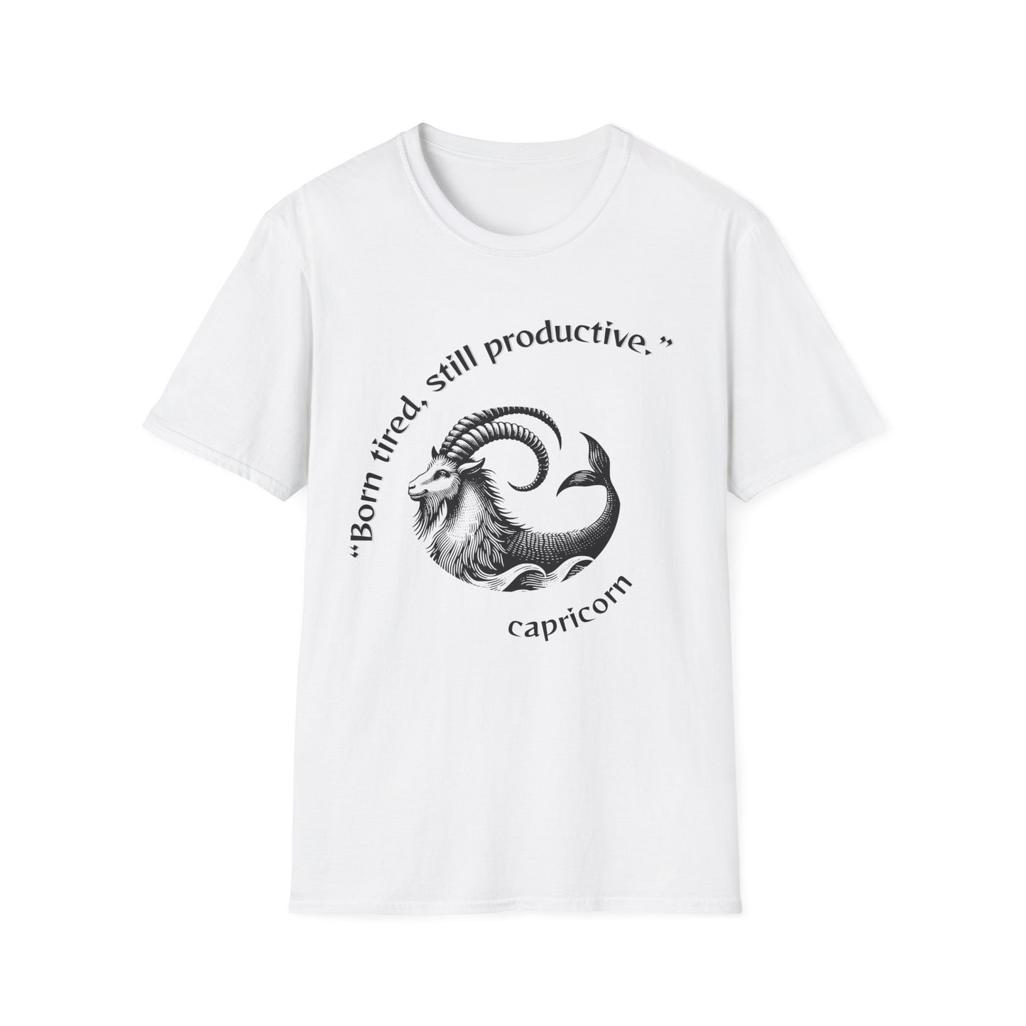 “Born tired, still productive.” Capricorn  T-Shirt