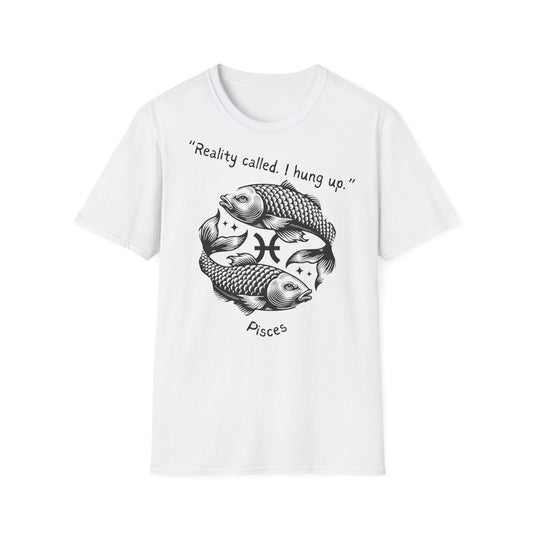 Reality Called - Pisces T-Shirt