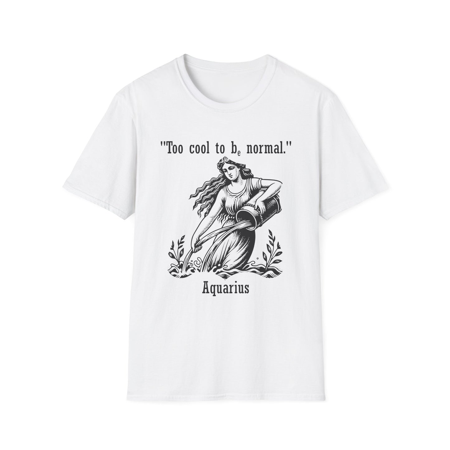 Too Cool to be - Aquarius T-Shirt