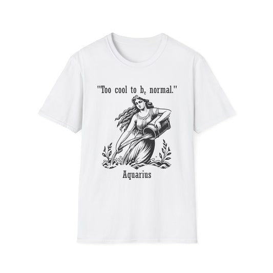 Too Cool to be - Aquarius T-Shirt