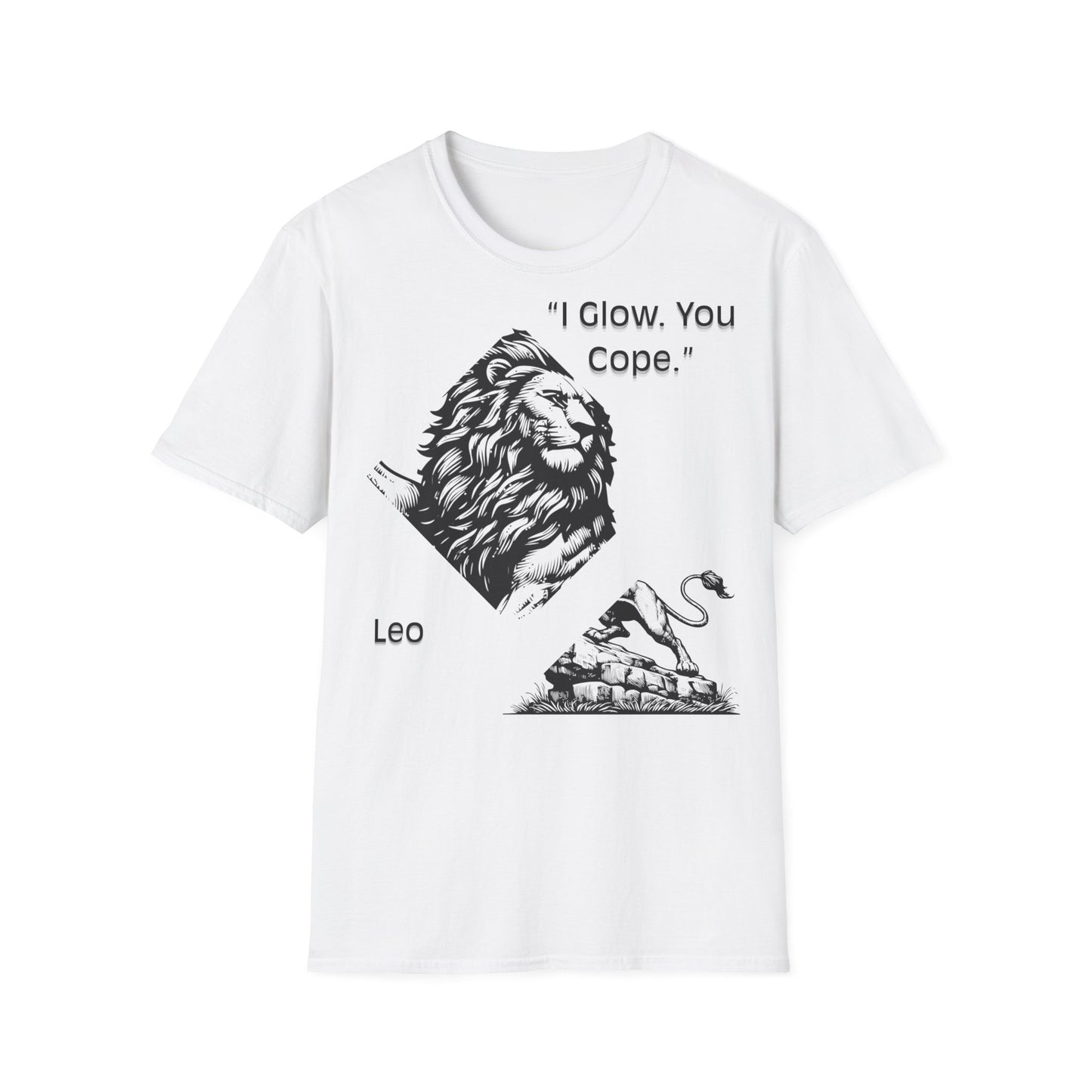 I Glow, You Cope - Leo  T-Shirt