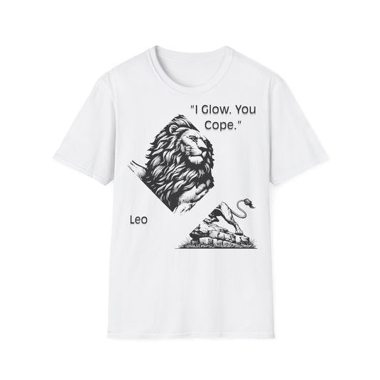 I Glow, You Cope - Leo  T-Shirt
