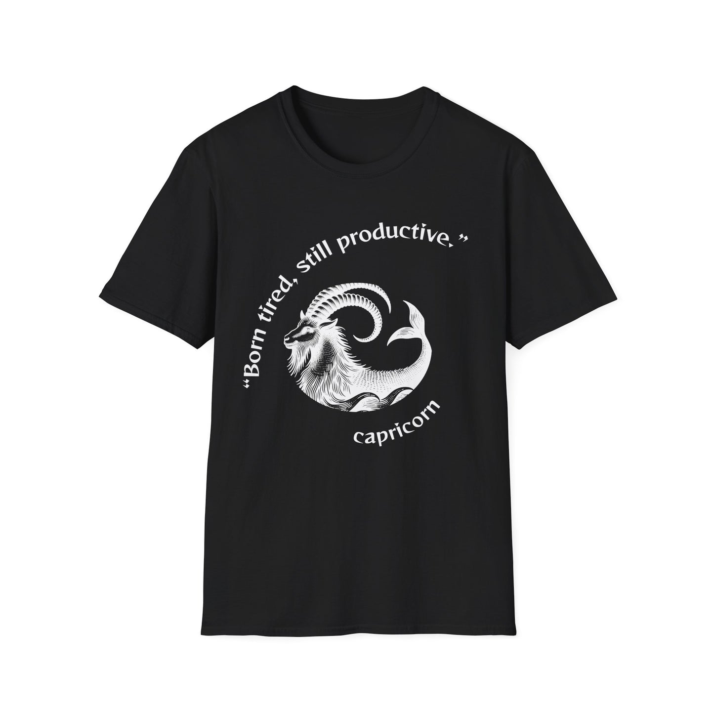 “Born tired, still productive.” Capricorn  T-Shirt