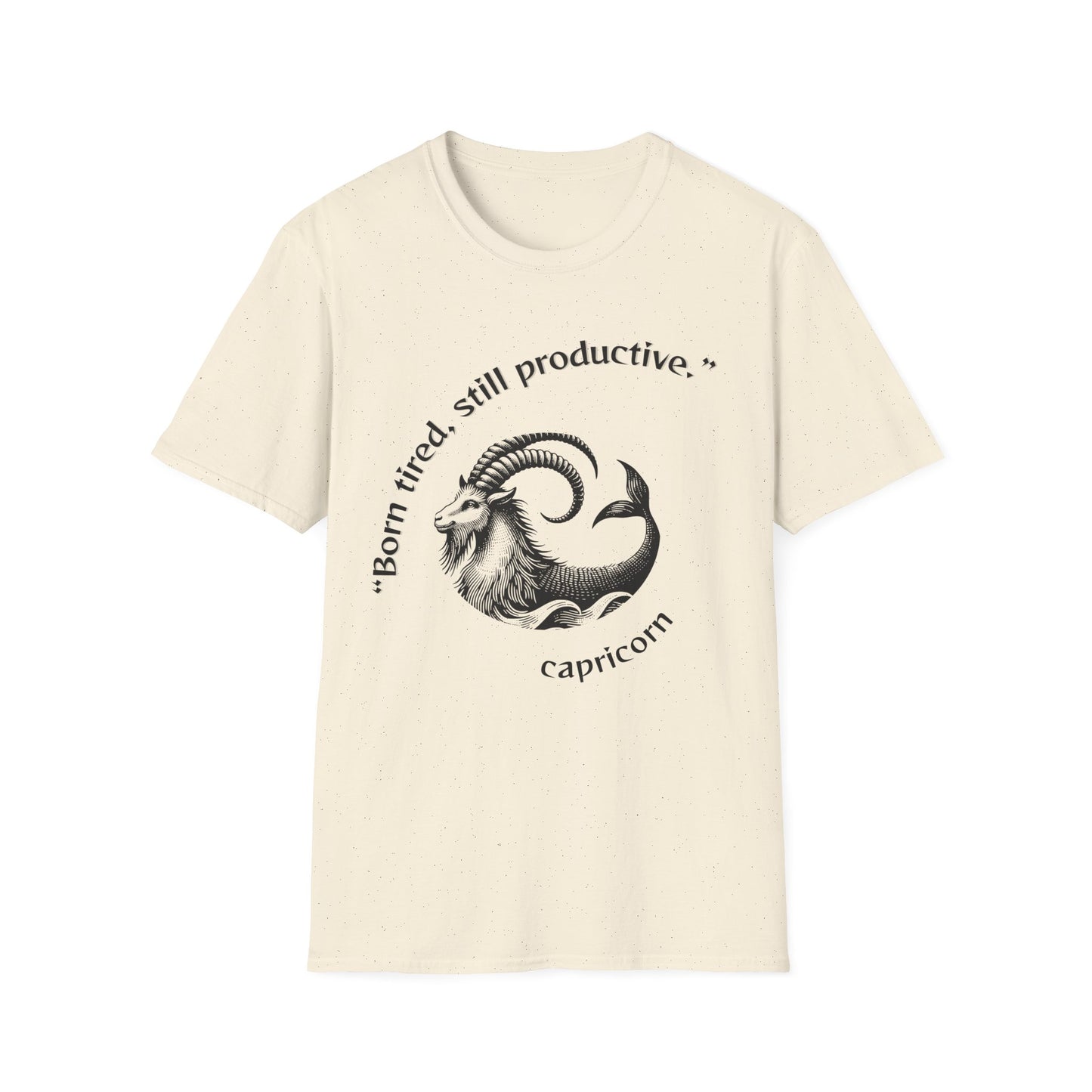 “Born tired, still productive.” Capricorn  T-Shirt