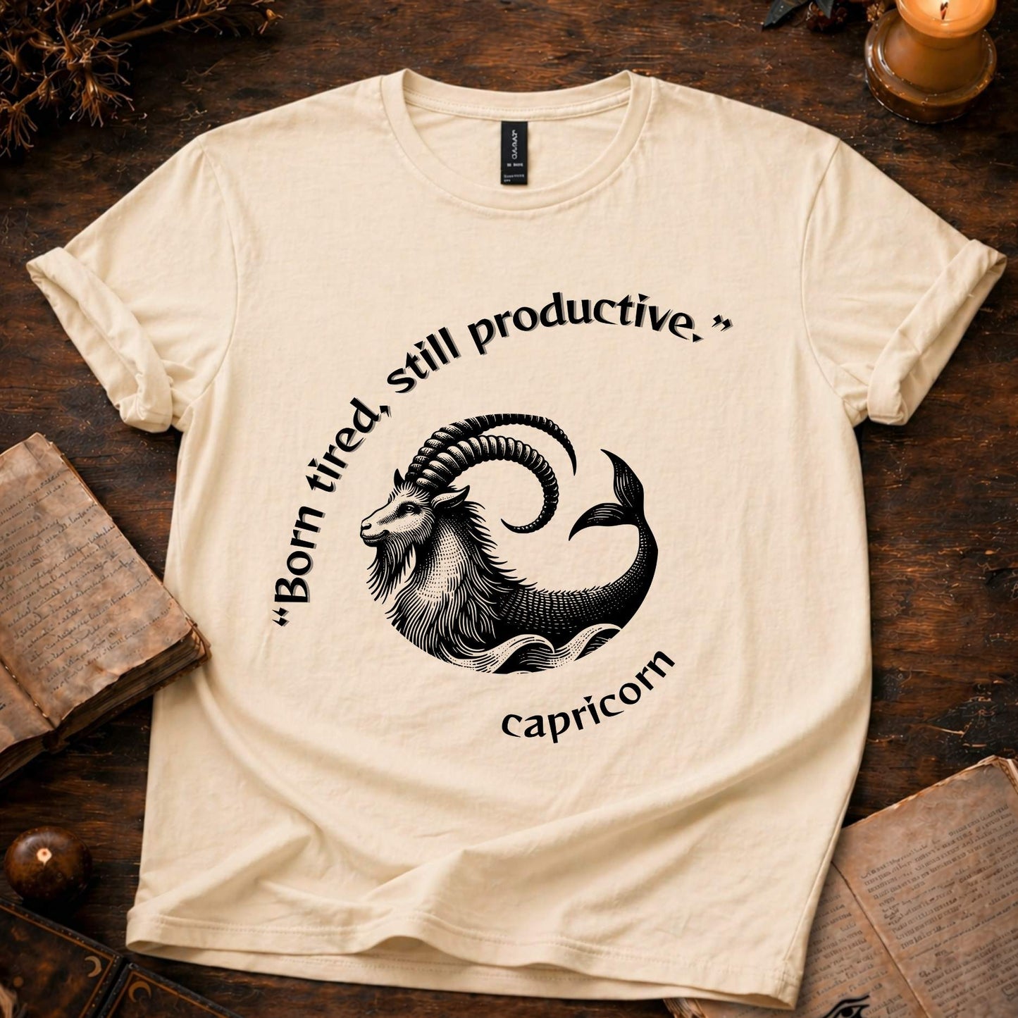 “Born tired, still productive.” Capricorn  T-Shirt