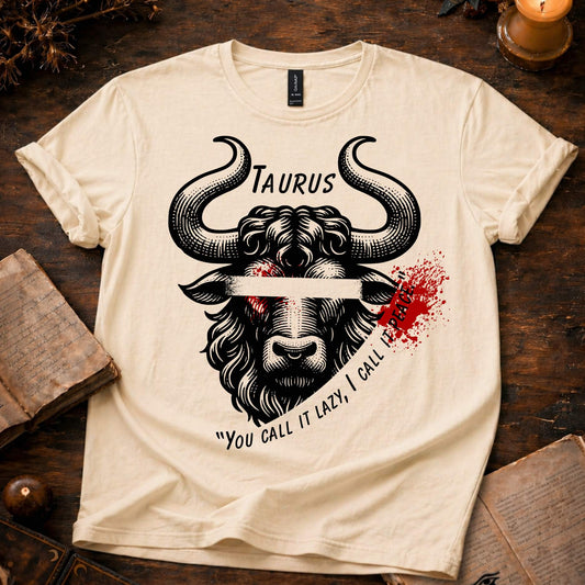 Taurus U call it lazy? T-Shirt