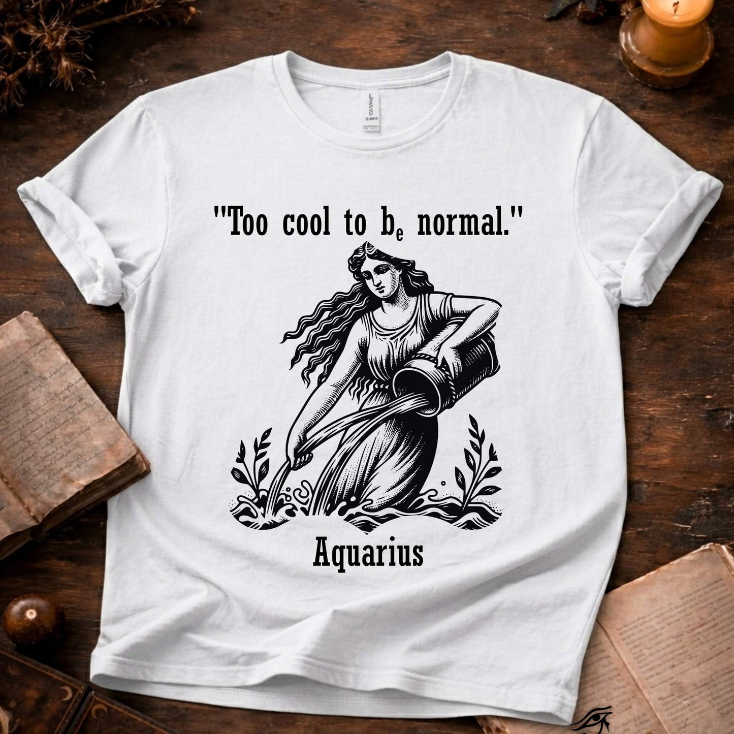 Too Cool to be - Aquarius T-Shirt