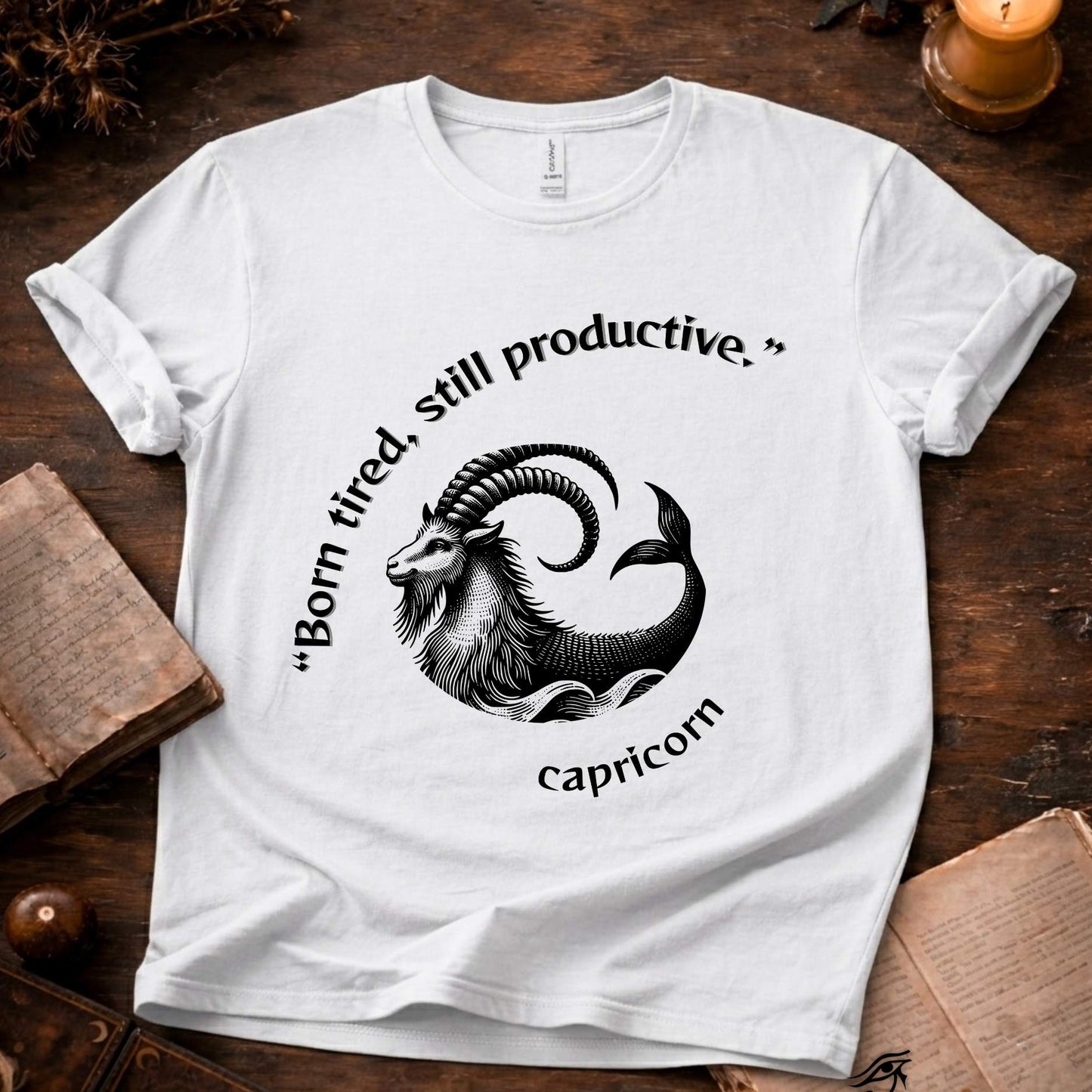 “Born tired, still productive.” Capricorn  T-Shirt